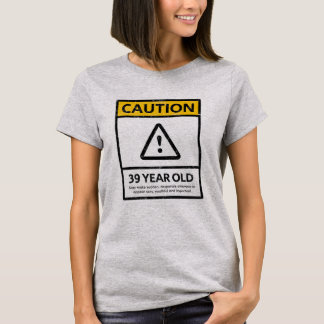 VORSICHT 39 Jährig-39. T-Shirt
