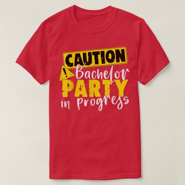 Vorsicht Bachelor Party in Arbeit Hochzeitsgarten T-Shirt (Design vorne)