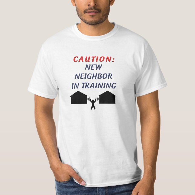 Vorsicht bei der Ausbildung neuer Nachbarn T-Shirt (Vorderseite)