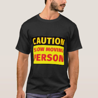 Vorsicht bei langsamer Bewegung T-Shirt