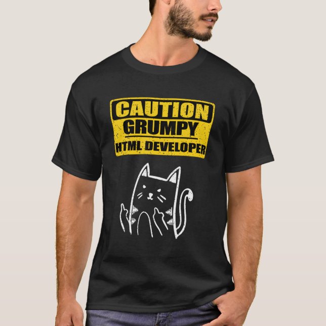 Vorsicht beim Arbeiten Grumpy Html Developer Coder T-Shirt (Vorderseite)