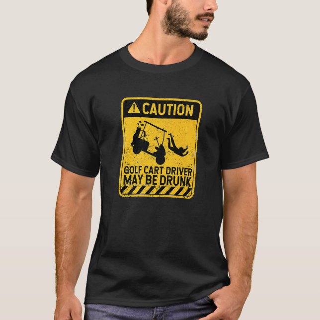 Vorsicht beim Golfkartentreiber kann Betrunken sei T-Shirt (Vorderseite)