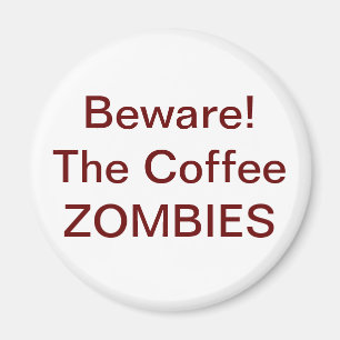 Vorsicht! Die Kaffee-ZOMBIEN - individuell Magnet