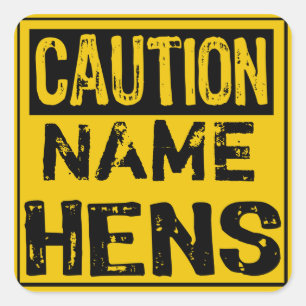 Vorsicht (EIGENER NAME HINZUFÜGEN) HENS Square Quadratischer Aufkleber