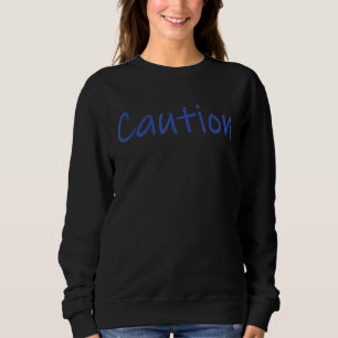 Vorsicht - Einfache und effektive freundliche Warn Sweatshirt