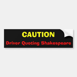 VORSICHT, Fahrer, der Shakespeare zitiert Autoaufkleber