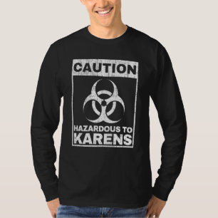 Vorsicht Gefährlich für Karens Warnung Biogefährdu T-Shirt