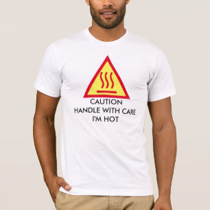VORSICHT-GRIFF SORGFÄLTIG bin ich HEISS T-Shirt