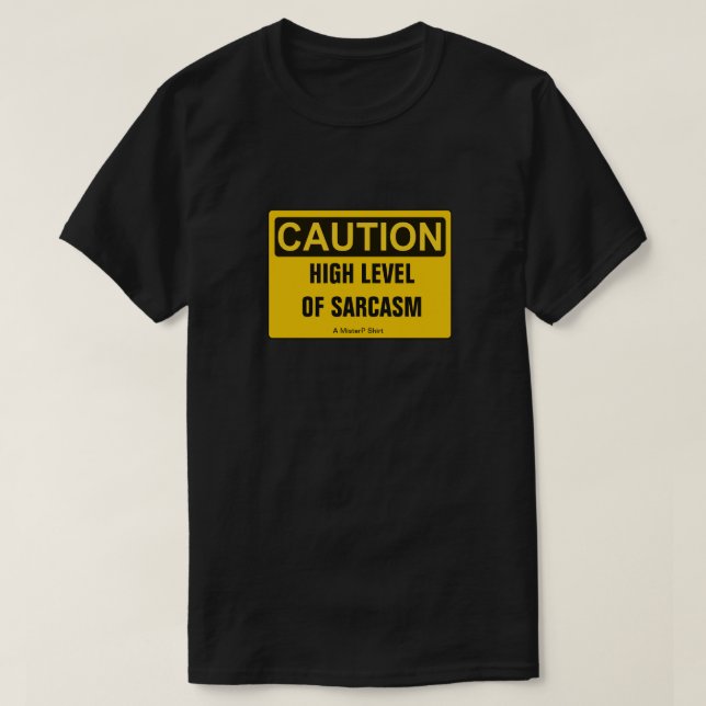 Vorsicht: Hoher Sarasmus - ein MisterP-Shirt T-Shirt (Design vorne)
