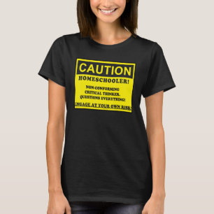 Vorsicht Homeschooler Nicht konform Kritischer Den T-Shirt