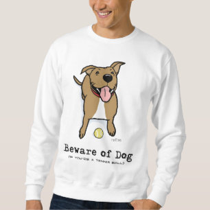 Vorsicht Hund (wenn du ein Tennisball bist) Sweatshirt