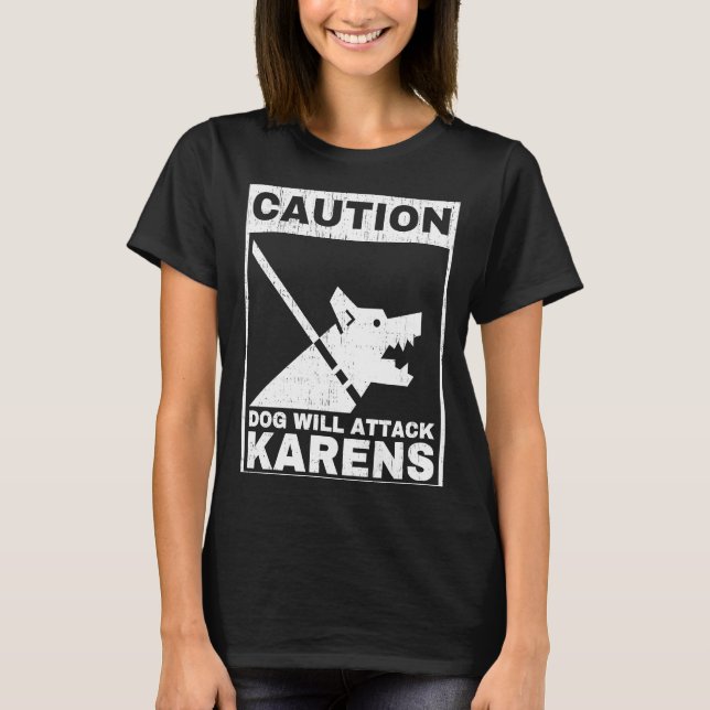 Vorsicht Hund wird Karens Warnung Anti Karen angre T-Shirt (Vorderseite)
