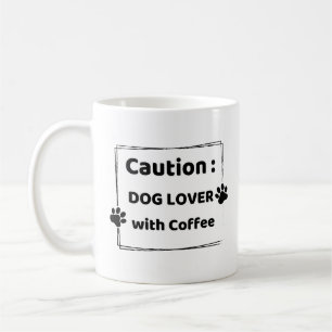 Vorsicht: Hunde-Liebhaber mit Kaffeetasse