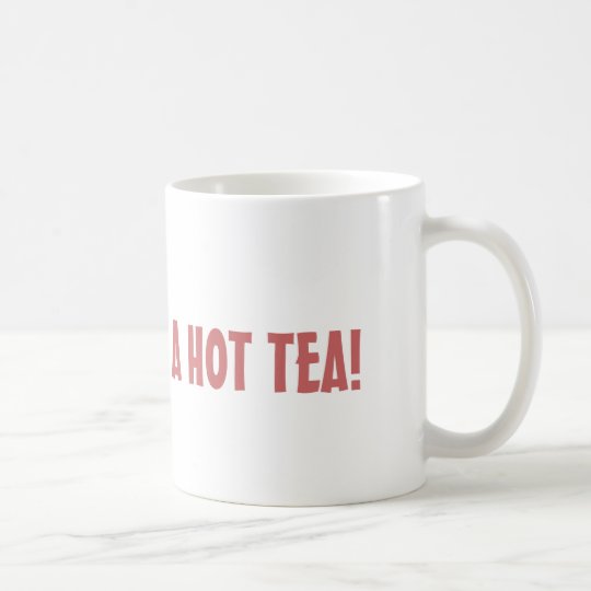 VORSICHT: Ich bin EIN HEISSER TEE! Kaffeetasse