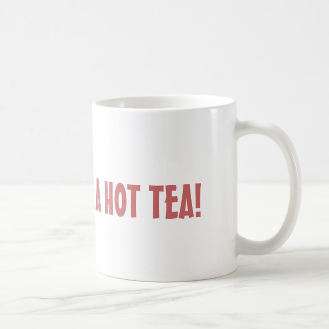 VORSICHT: Ich bin EIN HEISSER TEE! Kaffeetasse (Rechts)