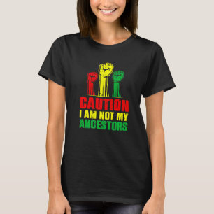 Vorsicht, ich bin nicht meine Vorfahren Afrikanisc T-Shirt