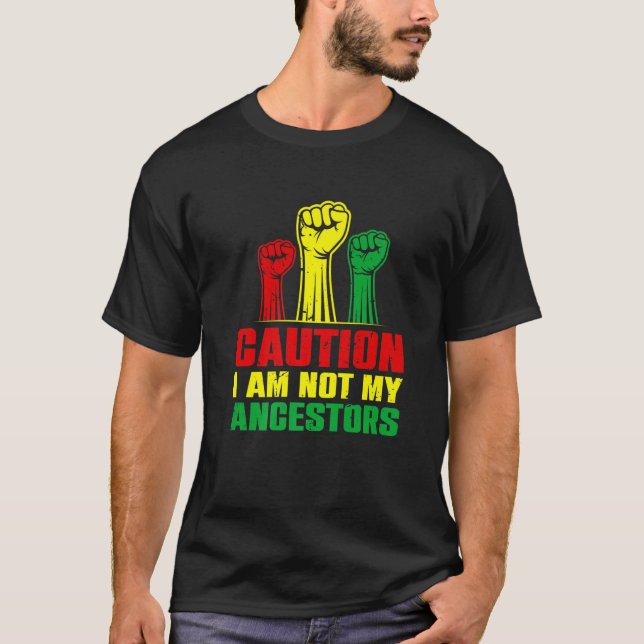 Vorsicht, ich bin nicht meine Vorfahren afroamerik T-Shirt (Vorderseite)