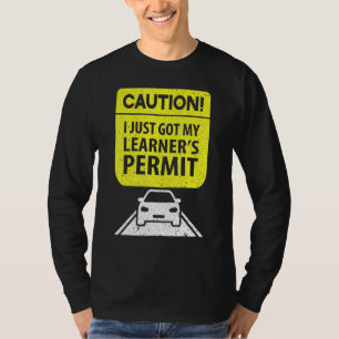 Vorsicht, ich habe gerade meinen Führerschein gema T-Shirt