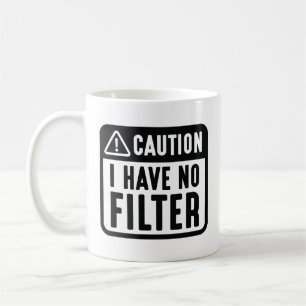 Vorsicht, ich habe keinen Filter Kaffeetasse