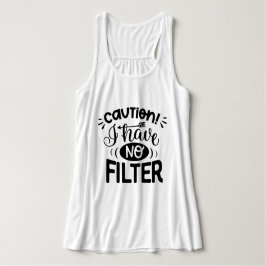 Vorsicht, ich habe keinen Filter l Lustige Sprüche Tank Top