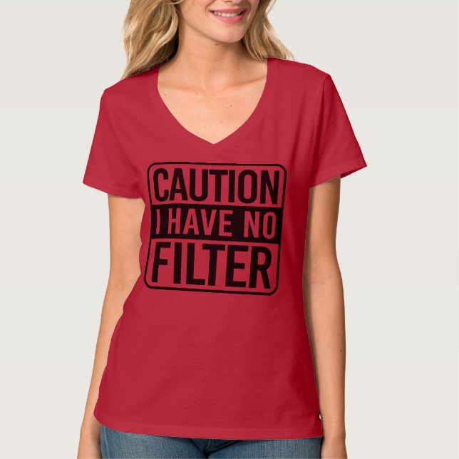 Vorsicht, ich habe keinen Filter T-Shirt (Vorderseite)