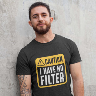 Vorsicht, ich habe keinen Filter T-Shirt