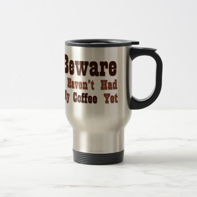 Vorsicht, ich hatte noch keinen Kaffee Reisebecher (Rechts)