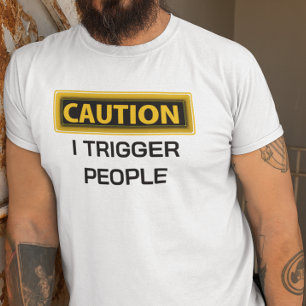 Vorsicht: Ich löse Leute auf lustige Weise aus  T-Shirt