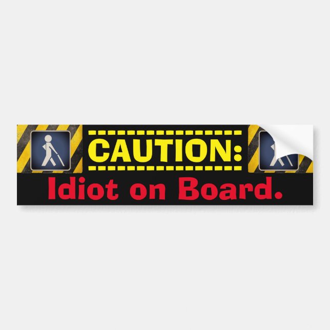 VORSICHT: Idiot an Bord. Autoaufkleber (Vorne)