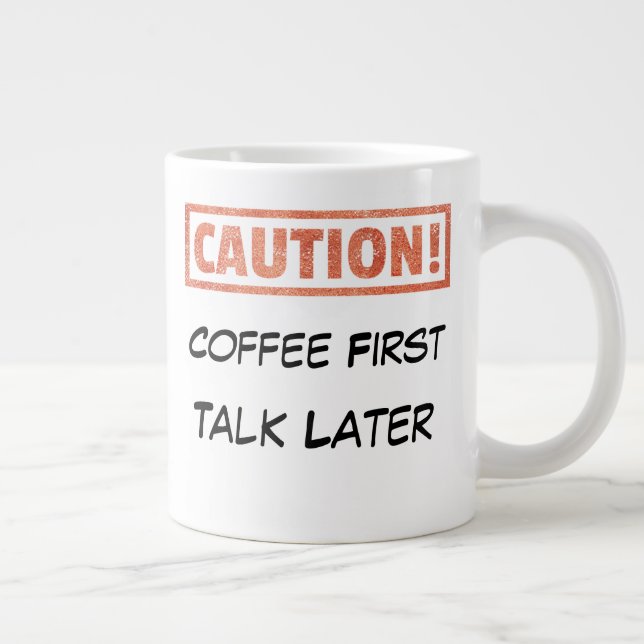 Vorsicht - Kaffee Erster Vortrag später Jumbo-Tasse (Rechts)