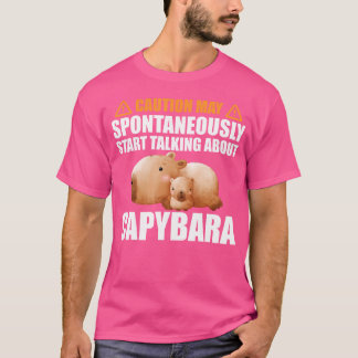 Vorsicht kann spontan beginnen, über Capy zu sprec T-Shirt