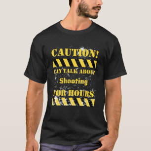 Vorsicht kann über das Schießen für Stunden sprech T-Shirt