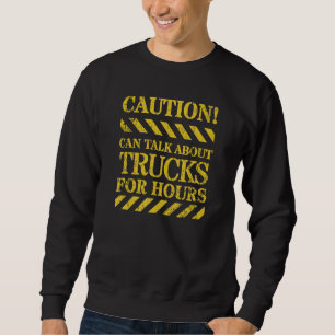 Vorsicht kann über LKW für Stunden reden große Rei Sweatshirt