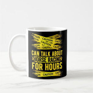 Vorsicht kann über Pferderennen für Stunden sprech Kaffeetasse