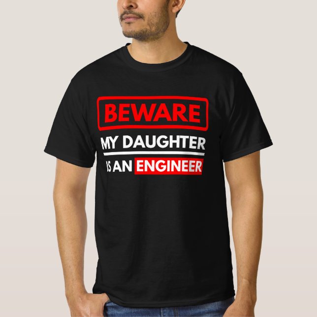 Vorsicht, meine Tochter ist Ingenieur T-Shirt (Vorderseite)