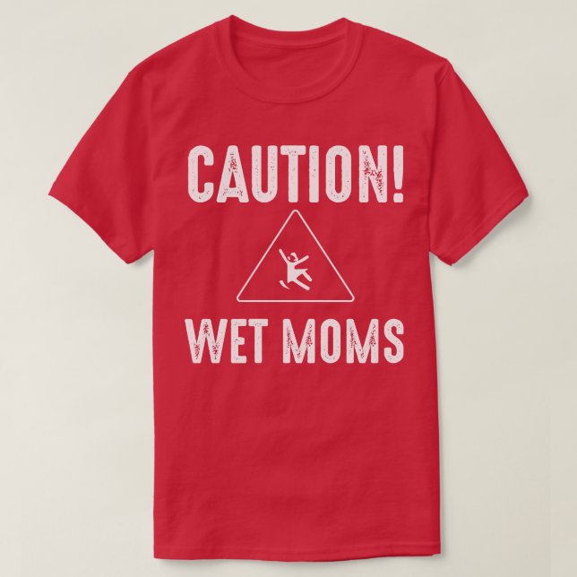 Vorsicht Nasse Mamas 1 T-Shirt (Design vorne)