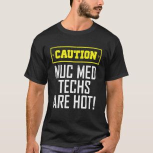 Vorsicht Nuklearmedizin-Technologe Nuc Med Tech T-Shirt