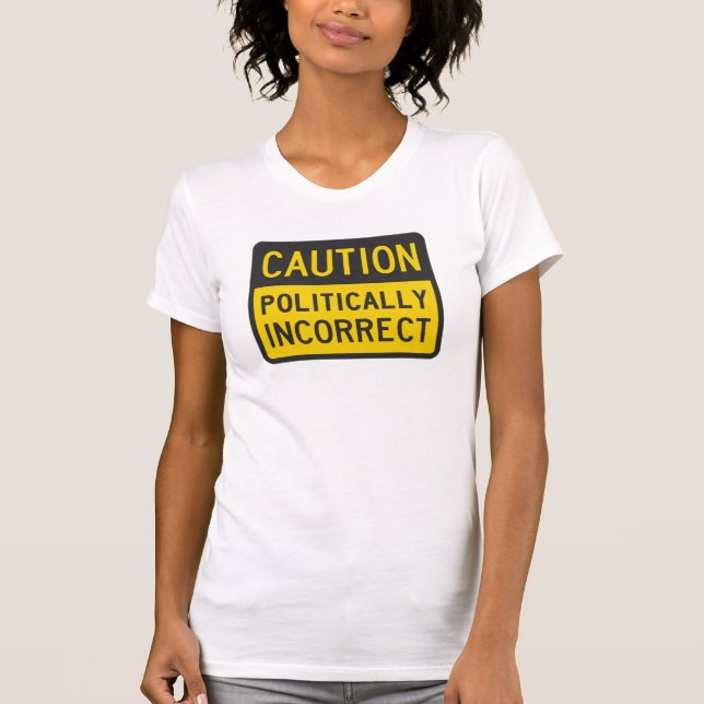 Vorsicht politisch falsch T-Shirt (Vorderseite)