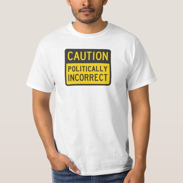 Vorsicht politisch falsch T-Shirt (Vorderseite)