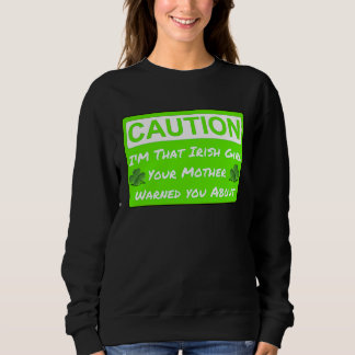 Vorsicht schlechtes irisches Mädchen Sweatshirt