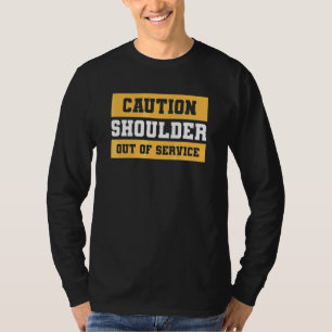 Vorsicht Schulter Außer Betrieb Knieersatz S T-Shirt
