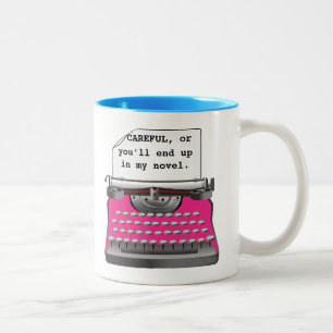 "Vorsicht, sonst wirst du in meinem Roman enden." Zweifarbige Tasse