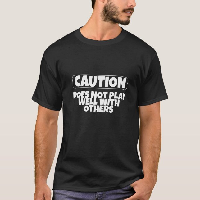 Vorsicht spielt bei anderen nicht gut T-Shirt (Vorderseite)