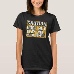 Vorsicht spielt bei anderen nicht gut — T-Shirt