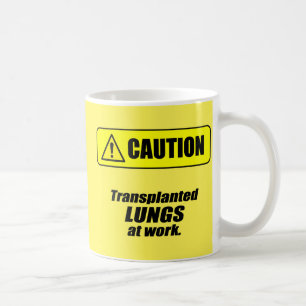 Vorsicht: Transplanierte Lungen am Arbeitsplatz Kaffeetasse