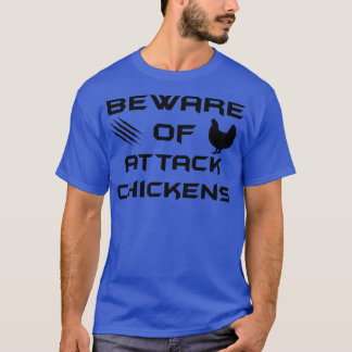 Vorsicht vor Angriffen auf Hühner T-Shirt