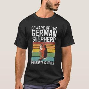 Vorsicht vor dem deutschen Schäferhund, sie will K T-Shirt
