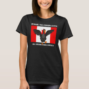 Vorsicht vor dem Hissing Cobra Chicken AKA Canadia T-Shirt