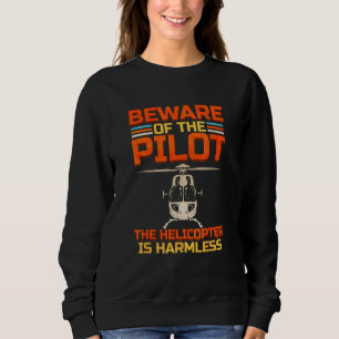 Vorsicht vor dem Pilot Der Hubschrauber ist ohne S Sweatshirt