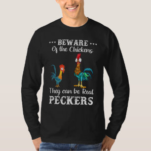 Vorsicht vor den Hühnern, die echte Spechte sein k T-Shirt